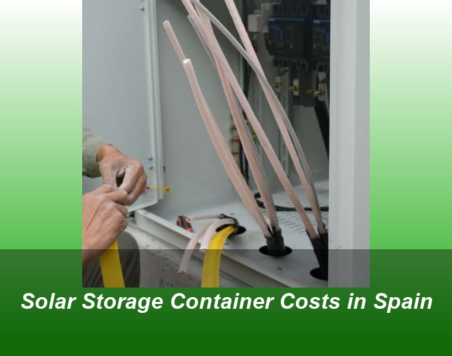 Solar Storage Container Costs in Spain